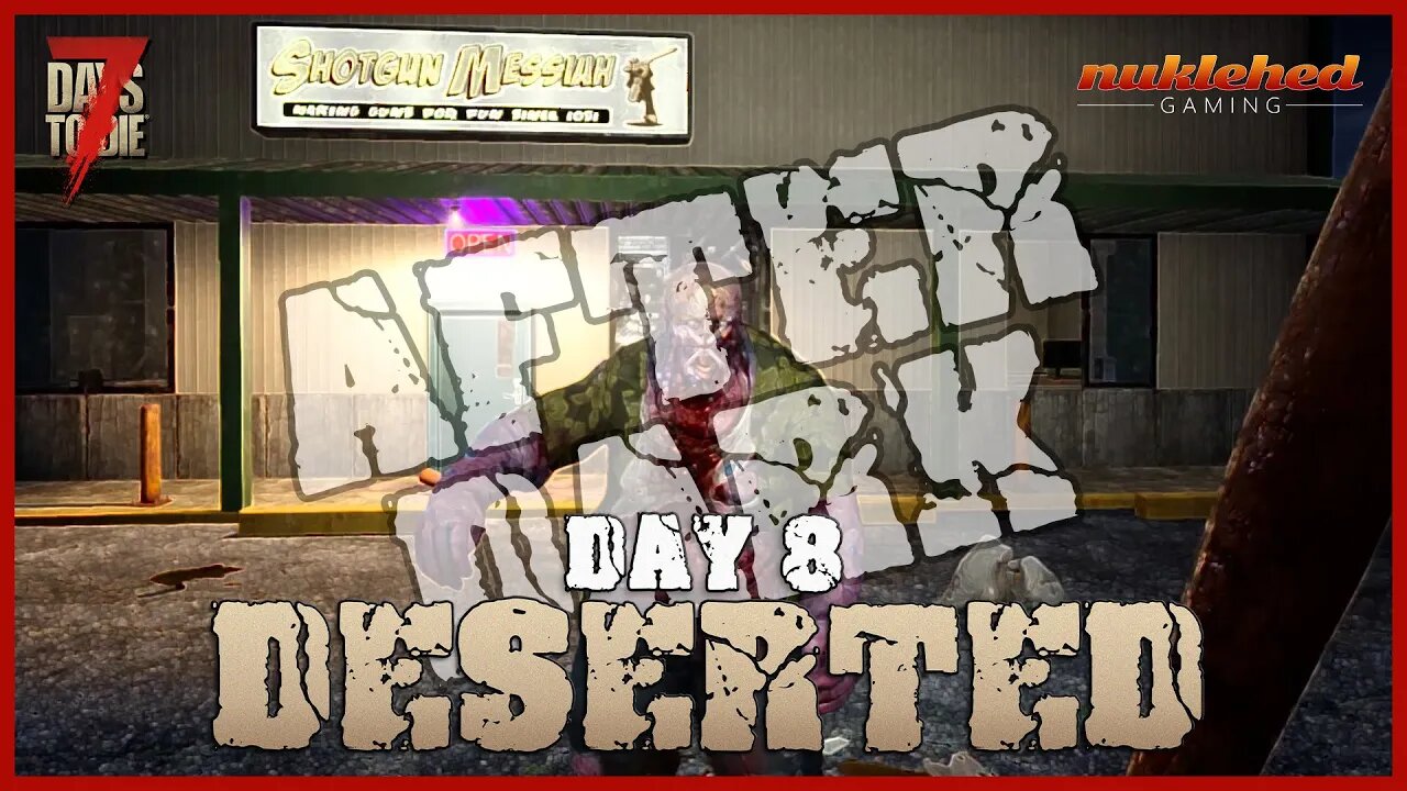 Deserted: Day 8 After Dark | 7 Days to Die Gaming Series