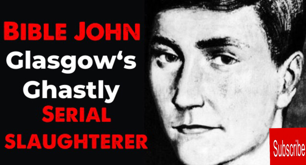 The Scottish Enigma Of the Glasgow Butcher : Bible John.