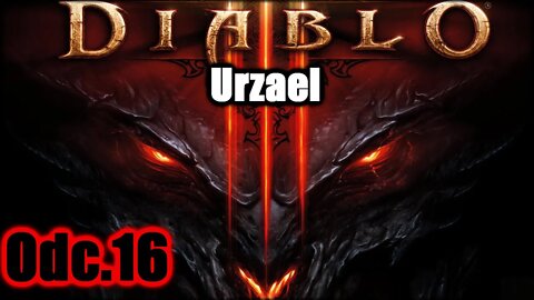 Diablo 3 odc.16 Urzael