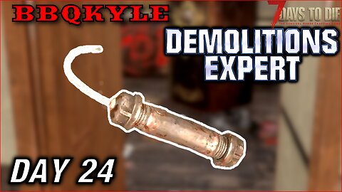 The Art of Pre-Clearing (7 Days to Die - Demolitions Expert: Day 24)