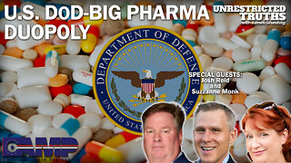 U.S. DoD-Big Pharma Duopoly with Joshua Reid and Suzzanne Monk | Unrestricted Truths Ep. 325