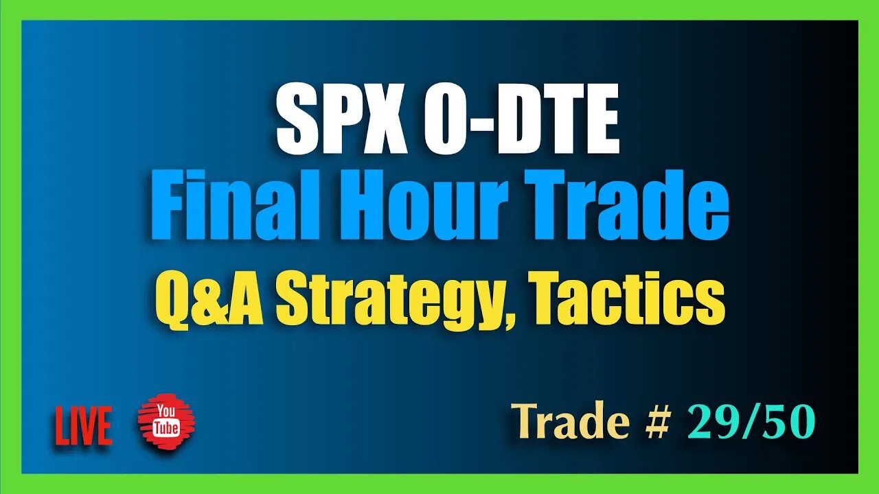 0-DTE SPX Final Hour Options Trade #29/50