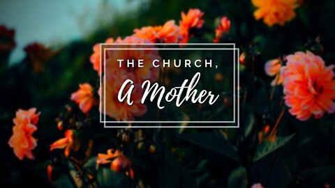 The Church, A Mother