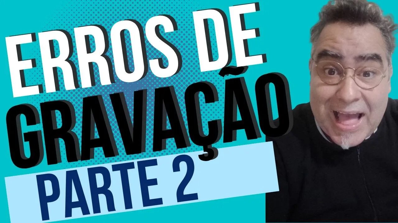 ERROS DE GRAVAÇÃO PARTE 2 | FELIZ É O SER HUMANO QUE CONSEGUE RIR DE SI MESMO #700