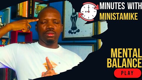 MENTAL BALANCE - Minutes With MinistaMike, FREE COACHING