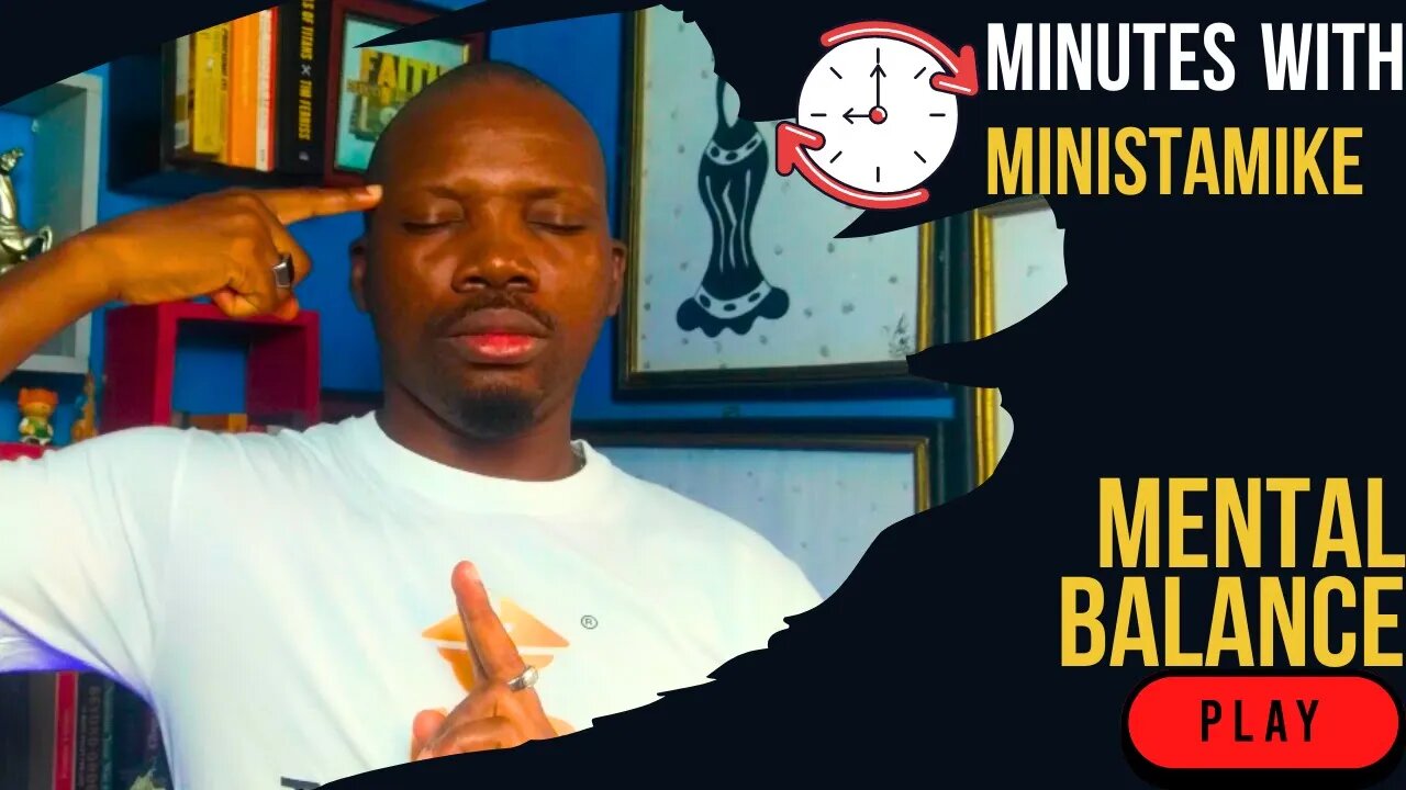 MENTAL BALANCE - Minutes With MinistaMike, FREE COACHING