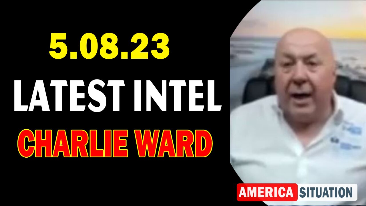 Charlie Ward HUGE Intel 5/08/23: "Change Is About To Happen"