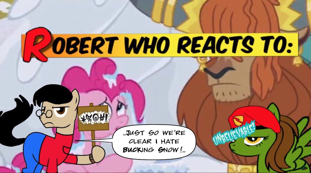 Robert Who Reacts to : MLP S7 E11 Not Asking for Trouble