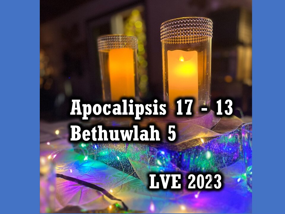 Apocalipsis 17 - 13 - Bethuwlah 5