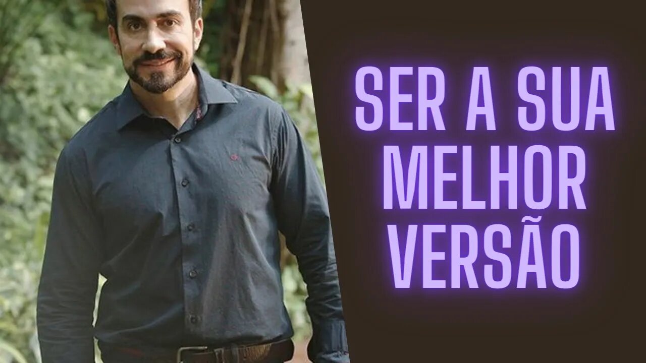 Ser A Sua Melhor Versão.