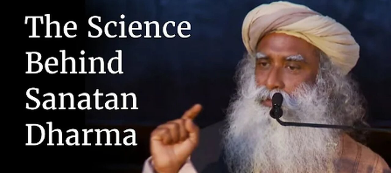 The Science Behind Sanatan Dharma | Sadhguru