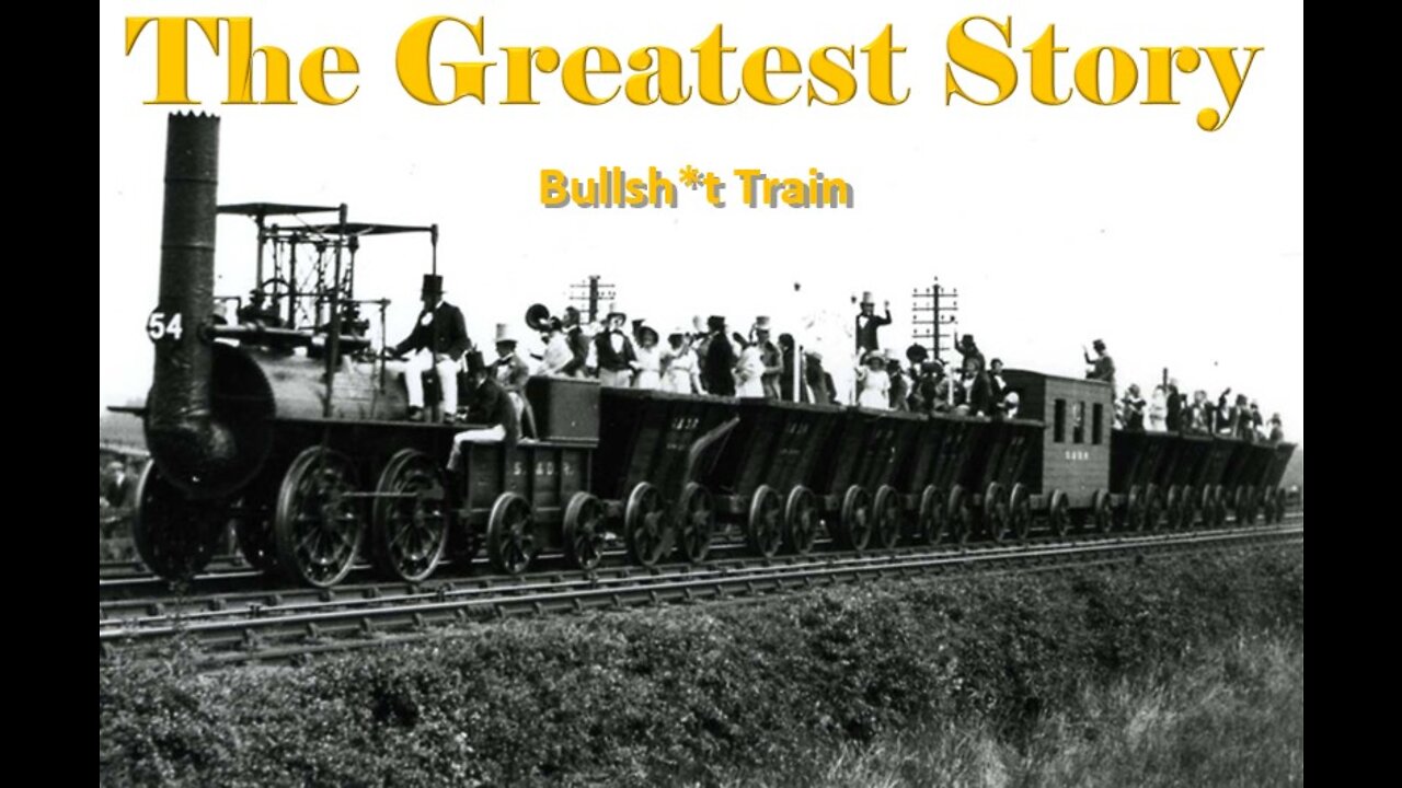 THE GREATEST STORY - Part 15 - Bullshit Train