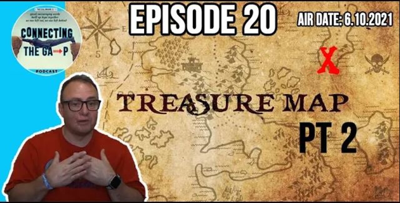 Episode 20 - Treasure Map Pt. 2