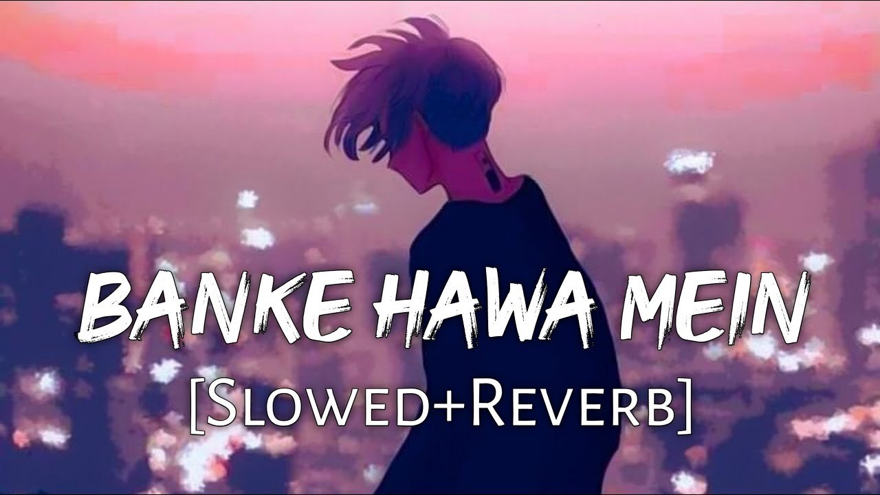 Banke Hawa Mein [Slowed+Reverb] Altamash Faridi | Sad Song | lovevibes