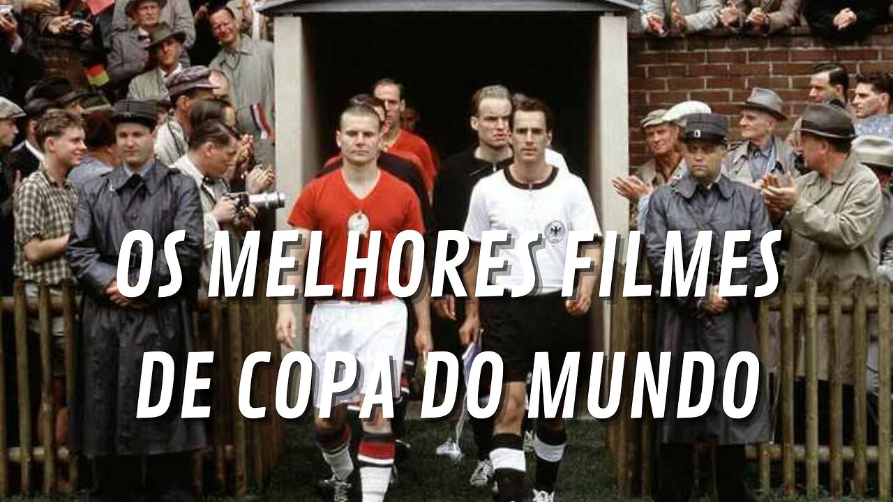 O MELHOR DOS FILMES DE COPA DO MUNDO - SÓ FILMES FICCIONAIS SEM DOCUMENTÁRIOS NAS DICAS