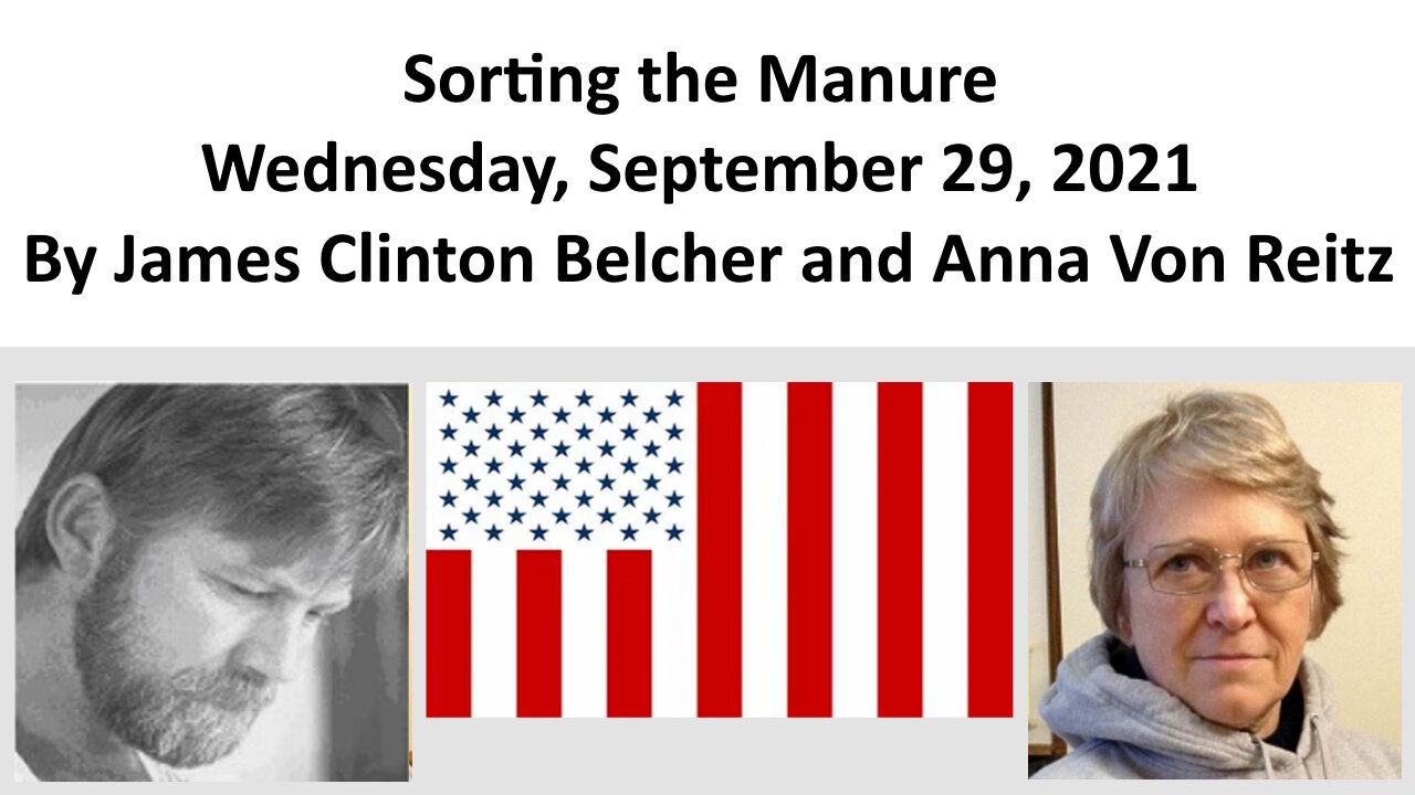 Sorting the Manure - Wednesday, September 29, 2021 By James Clinton Belcher and Anna Von Reitz