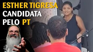 Esther Tigresa vai ser candidata pelo PT: melhor que Lula, pelo menos é