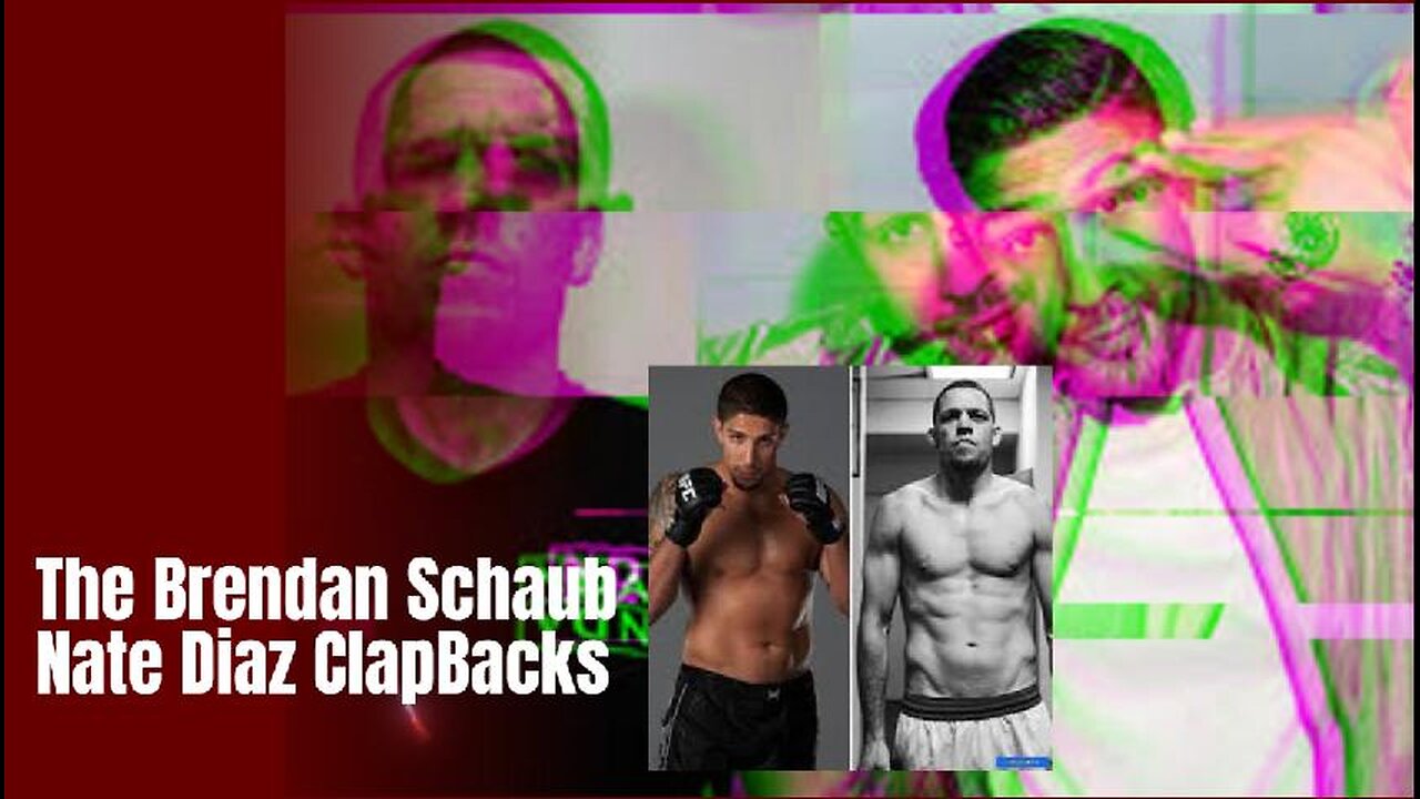 The Brendan Schaub & Nate Diaz Clap Backs