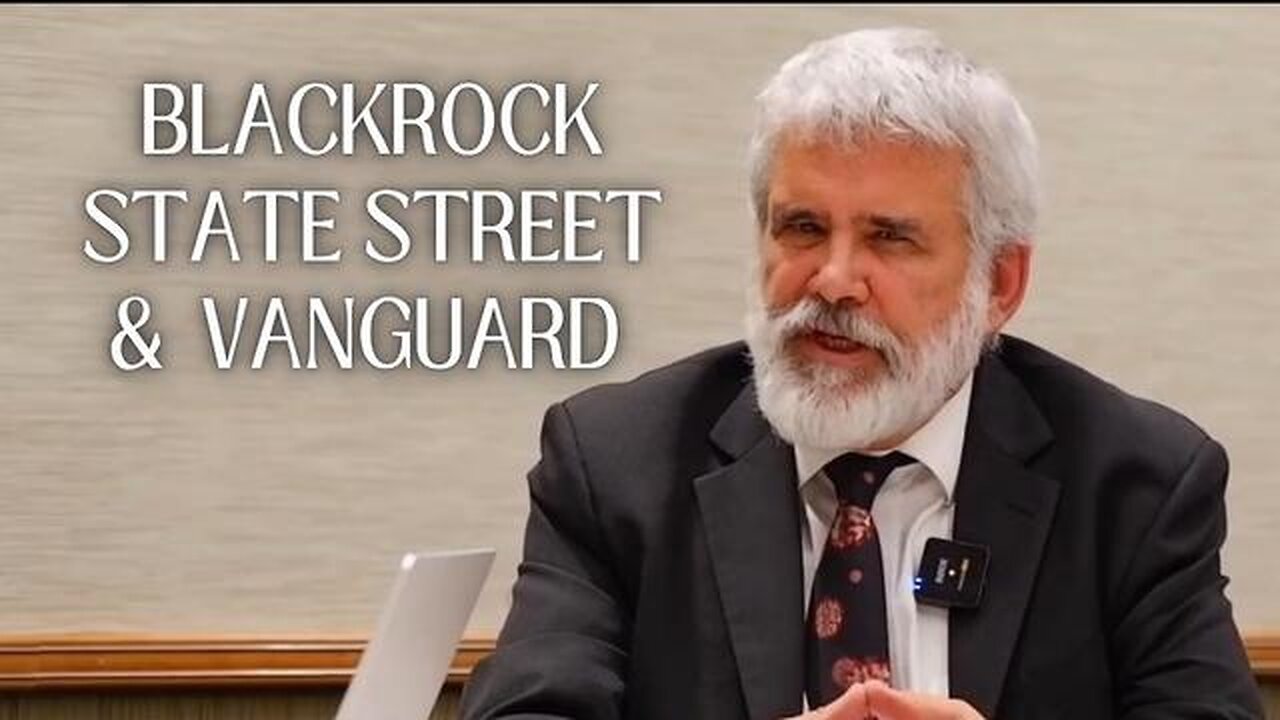 'That's Terrifying' - Blackrock, State Street & Vanguard Control the World