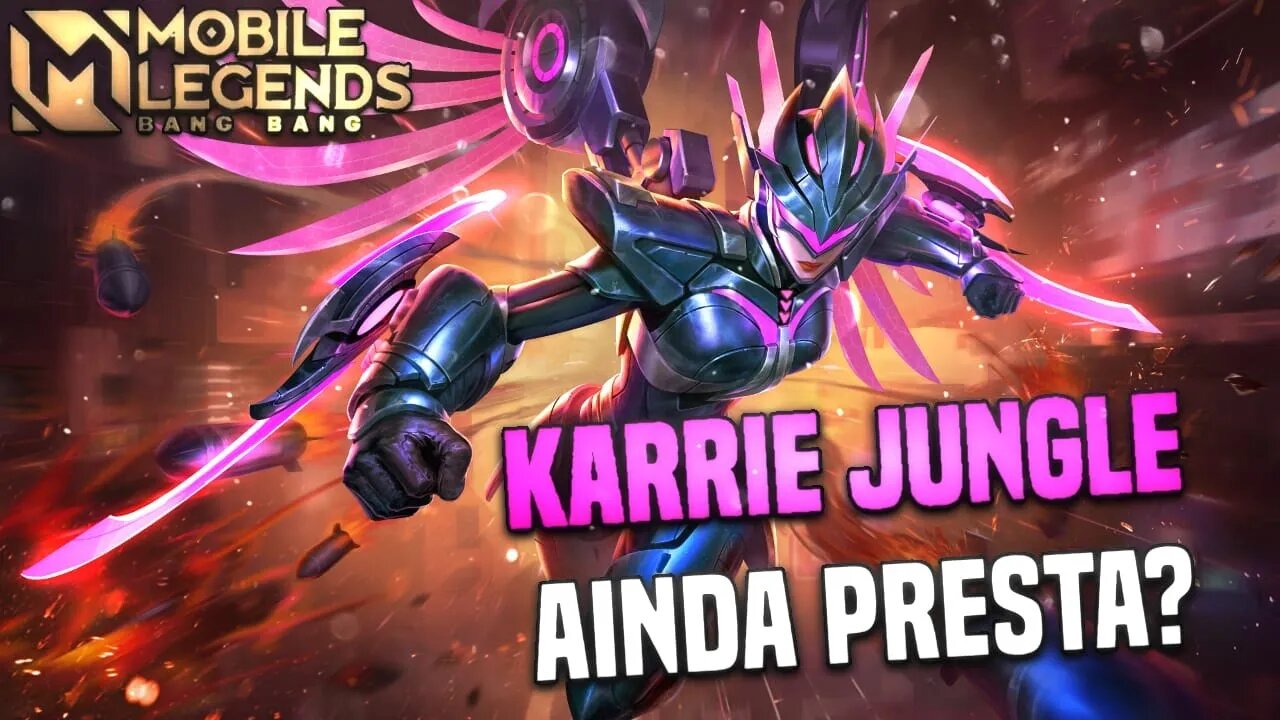 KARRIE NA JUNGLE AINDA É UMA BOA OPÇÃO? | MLBB