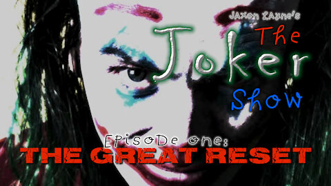 The Joker Show! Episode One - The Great Reset