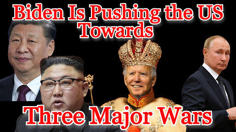 Biden Is Pushing the US Towards Three Major Wars: COI #396