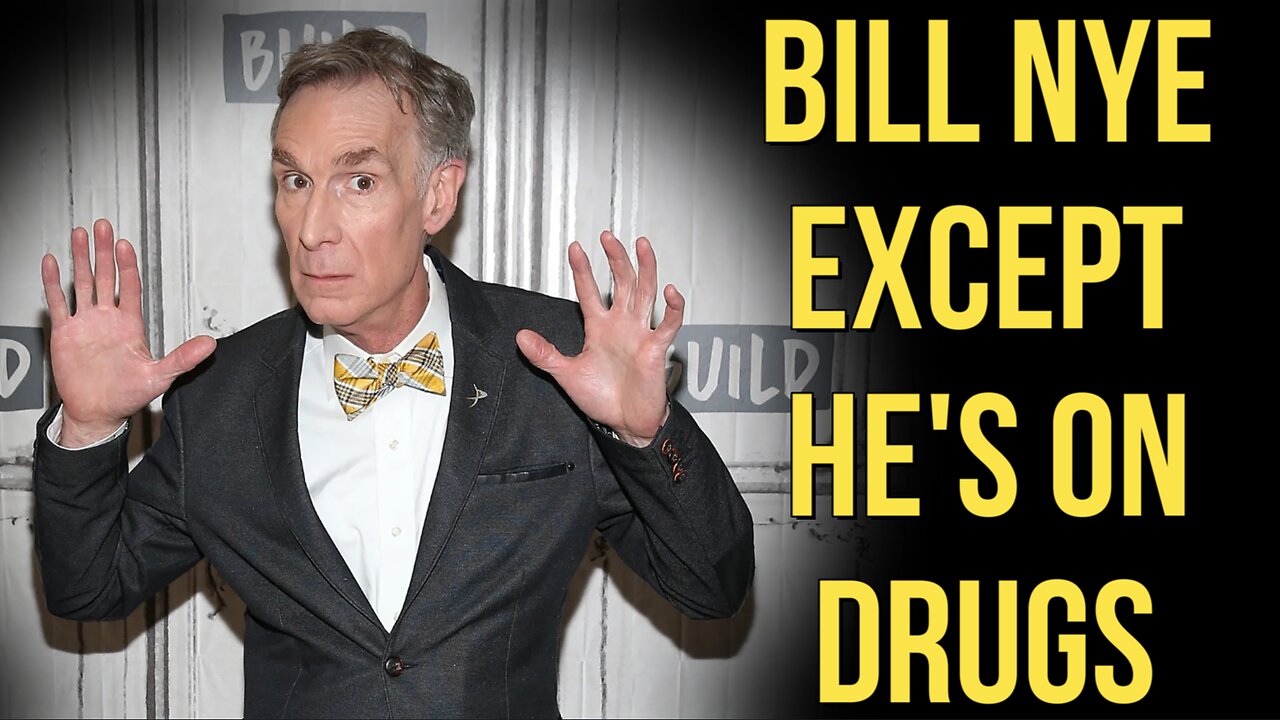 Bill Nye The Science Guy Except He's Addicted To Drugs