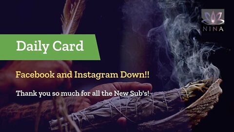 Daily Card - Facebook and Instagram Down!? - Thank you to all the New Sub's!