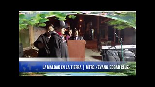 La Maldad en la Tierra - EDGAR CRUZ MINISTRIES