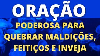 ORAÇÃO MAIS PODEROSA PARA QUEBRAR MALDIÇÕES, FEITIÇOS E INVEJA EM SALMOS