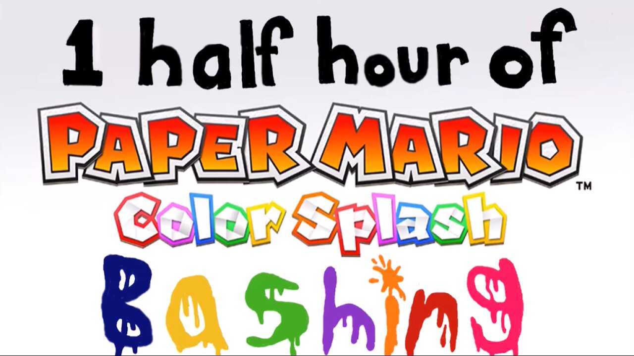 1 half Hour of Paper Mario Color Splash Bashing