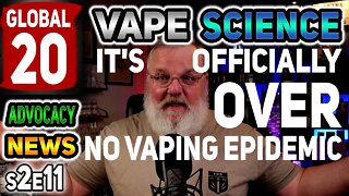 Global 20 Vape Science Advocacy News s2e11