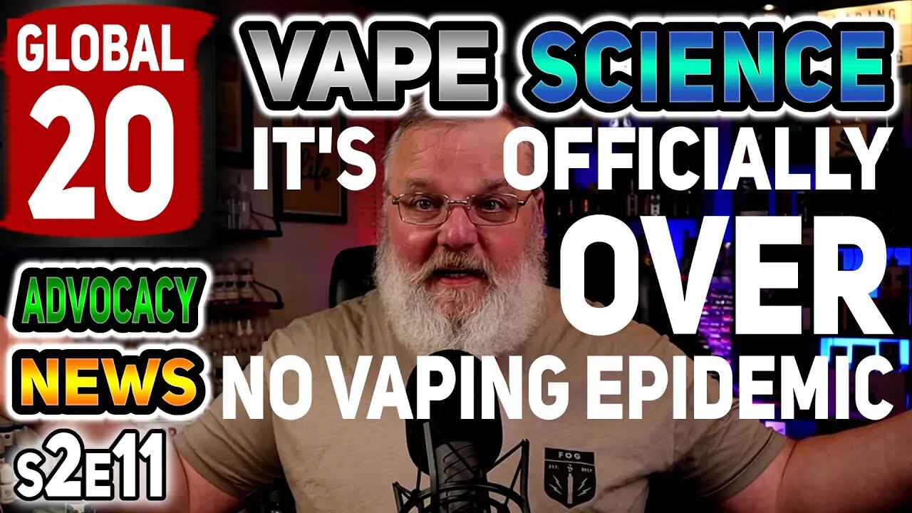 Global 20 Vape Science Advocacy News s2e11