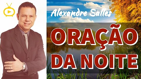 ORAÇÃO DA NOITE de HOJE 6/07- Oração Poderosa para acalmar o coração e te abençoar em todas as áreas