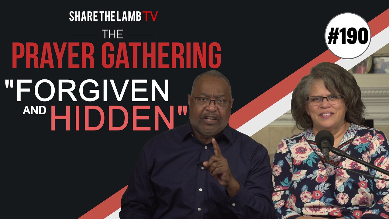 Forgiven and Hidden | The Prayer Gathering | Share The Lamb TV