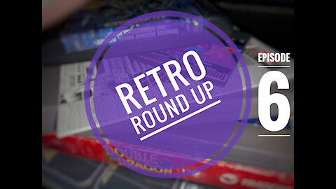 Retro Roundup Episode 6