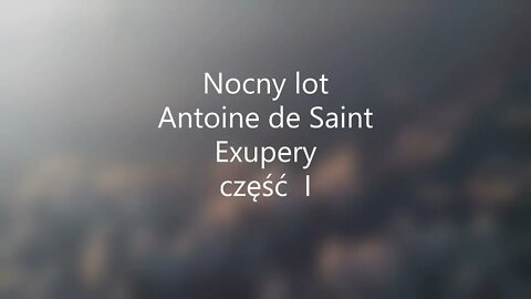 Nocny lot -A. de Saint - Exupery część I