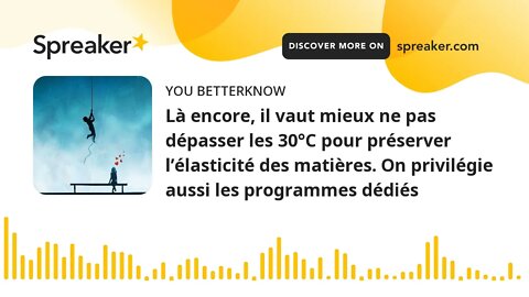 Là encore, il vaut mieux ne pas dépasser les 30°C pour préserver l’élasticité des matières. On privi