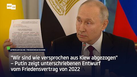 Putin zeigt unterschriebenen Entwurf vom Friedensvertrag von 2022