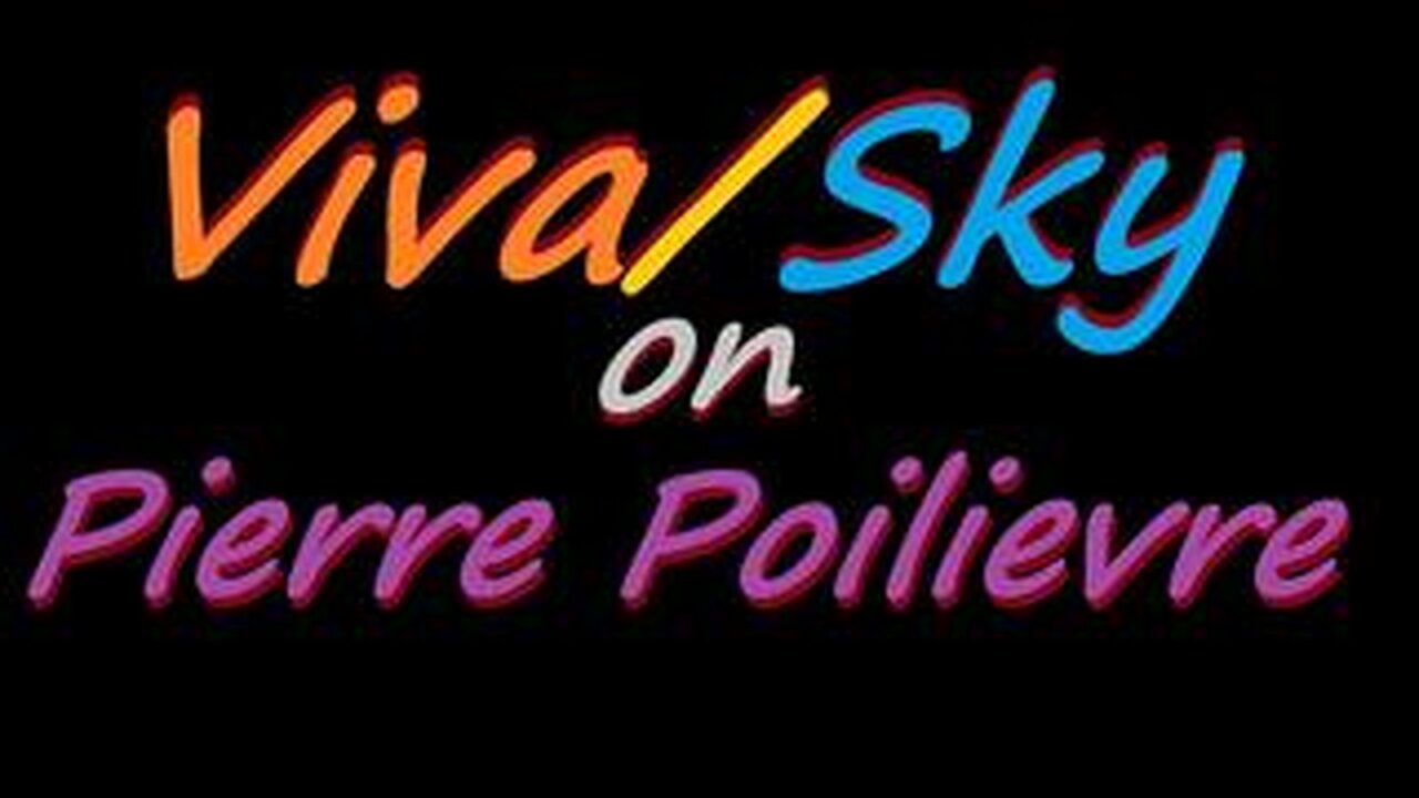 VivaFrei and Chris Sky talk about Pierre Poilievre (Conservative Party Leader)