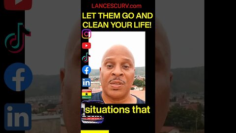 LET THEM GO AND CLEAN YOUR LIFE! | LANCESCURV.com