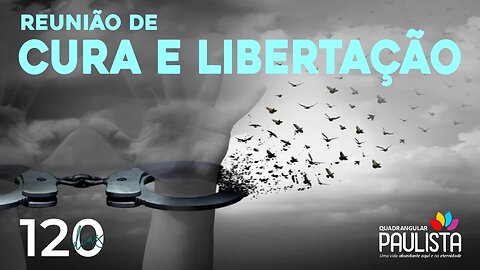 Reunião de Cura e Libertação - 25/07/23