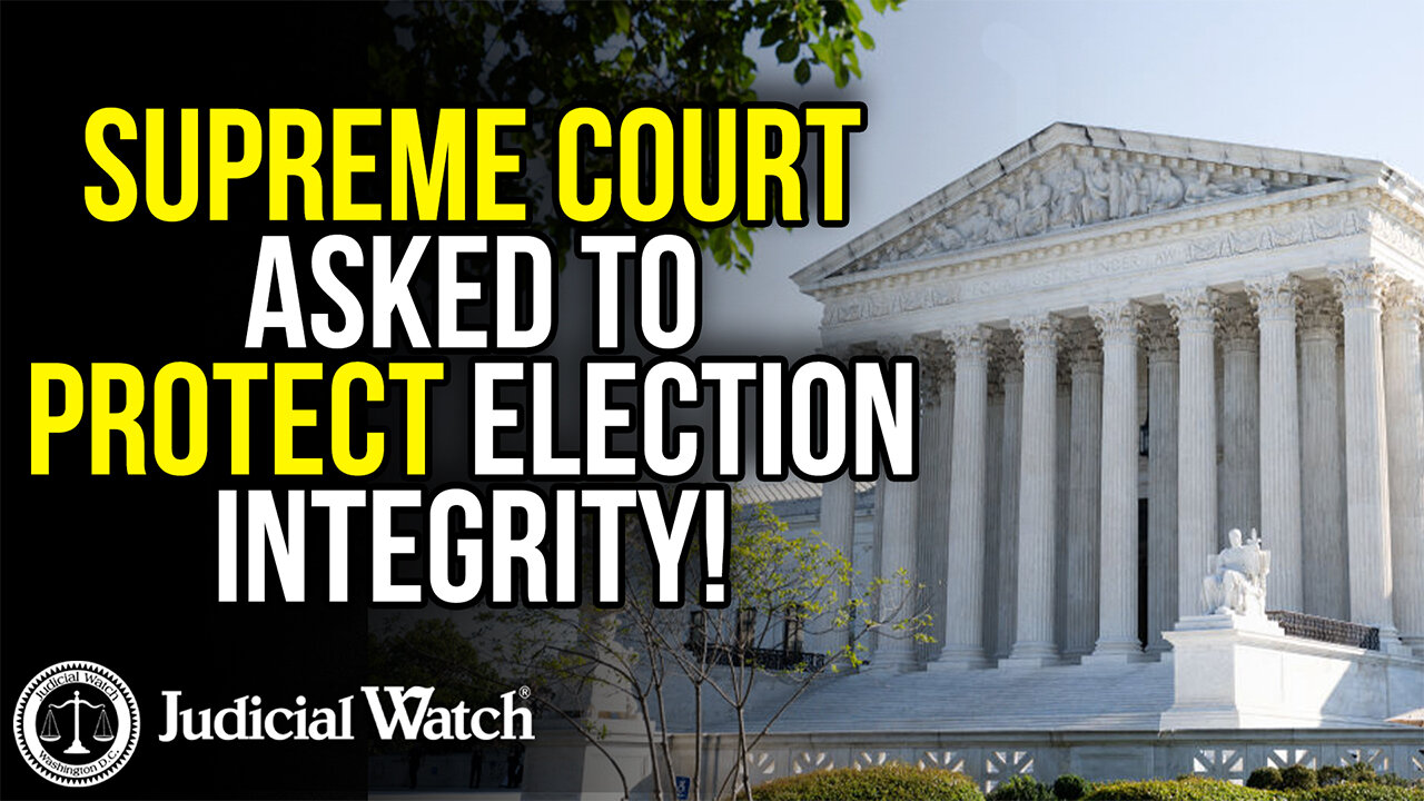 UPDATE: Supreme Court Asked to Protect Election Integrity!