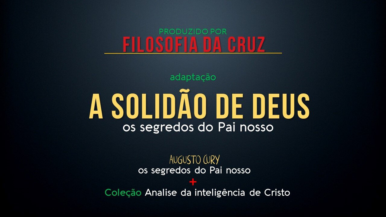 SERIE: A solidão de Deus – Os segredos do Pai nosso T1 (Augusto Cury) trailer