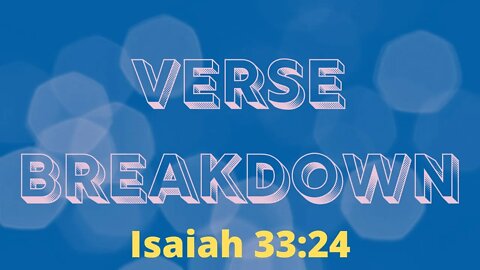 Isaiah 33:24 - Verse Breakdown #129 | Ewaenruwa Nomaren