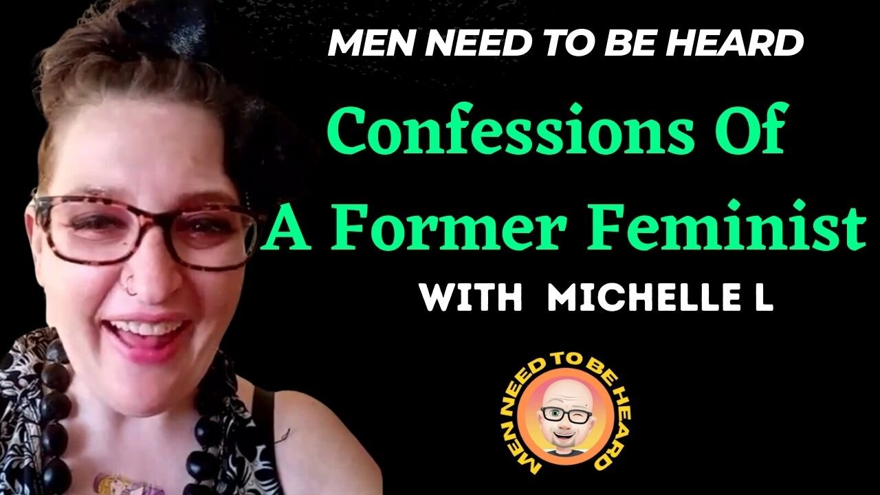 Men Need To Be Heard (Ep: 6) Confessions of a Former Feminist