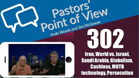 Pastors Point of View (PPOV) no. 302. Prophecy update. Drs. Andy Woods & Jim McGowan. 5-24-24