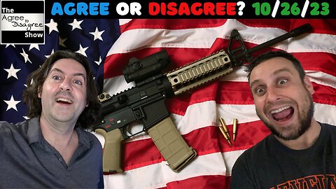 Shall. NOT. Be. Infringed! We Need Guns More Than Ever Before! - The Agree To Disagree Show 10_26_23