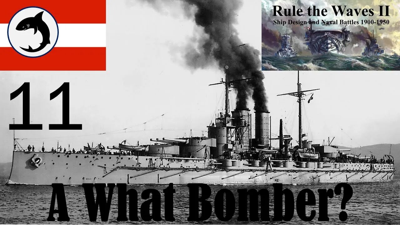 Rule the Waves 2 | Austria-Hungary | Episode 11 - A What Bomber?