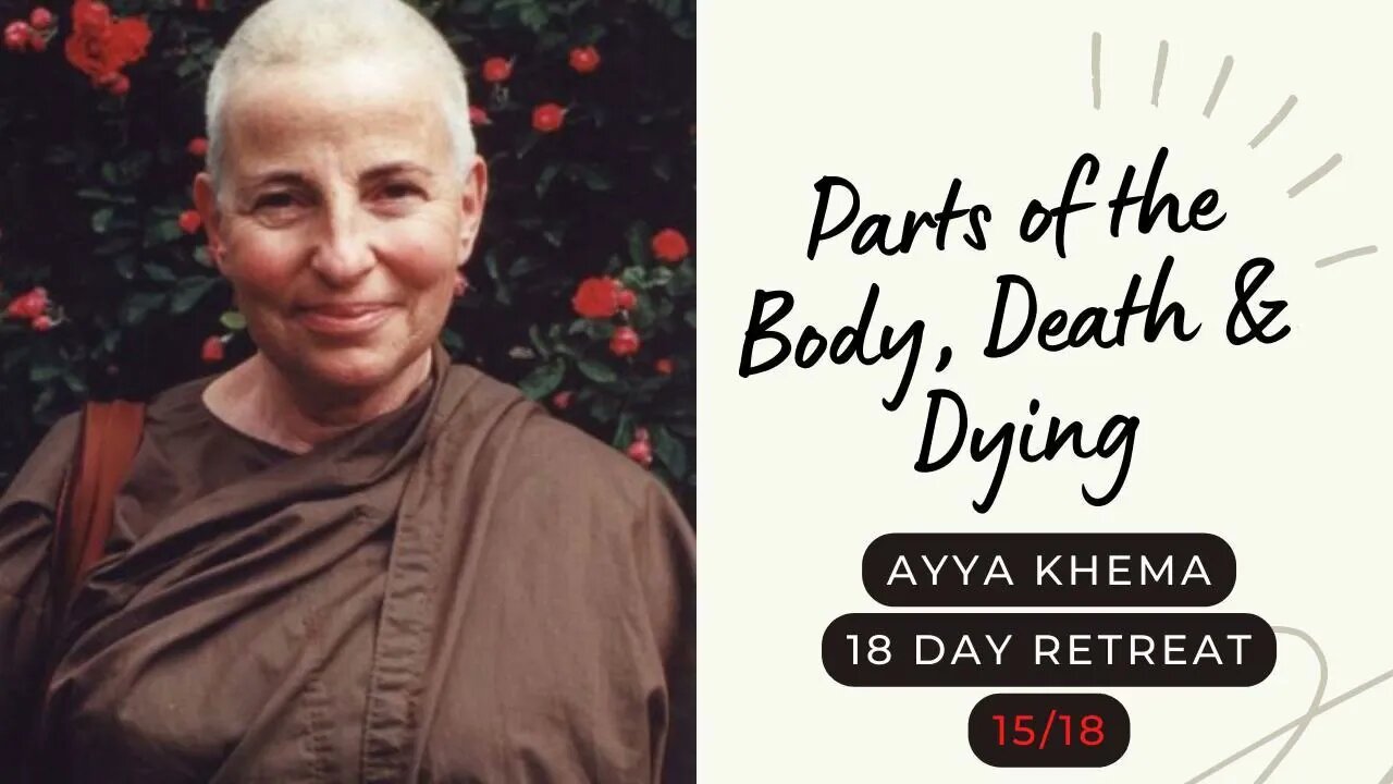 Ayya Khema I Parts of the Body, Death & Dying I 15/18 I 18 day retreat I 1996